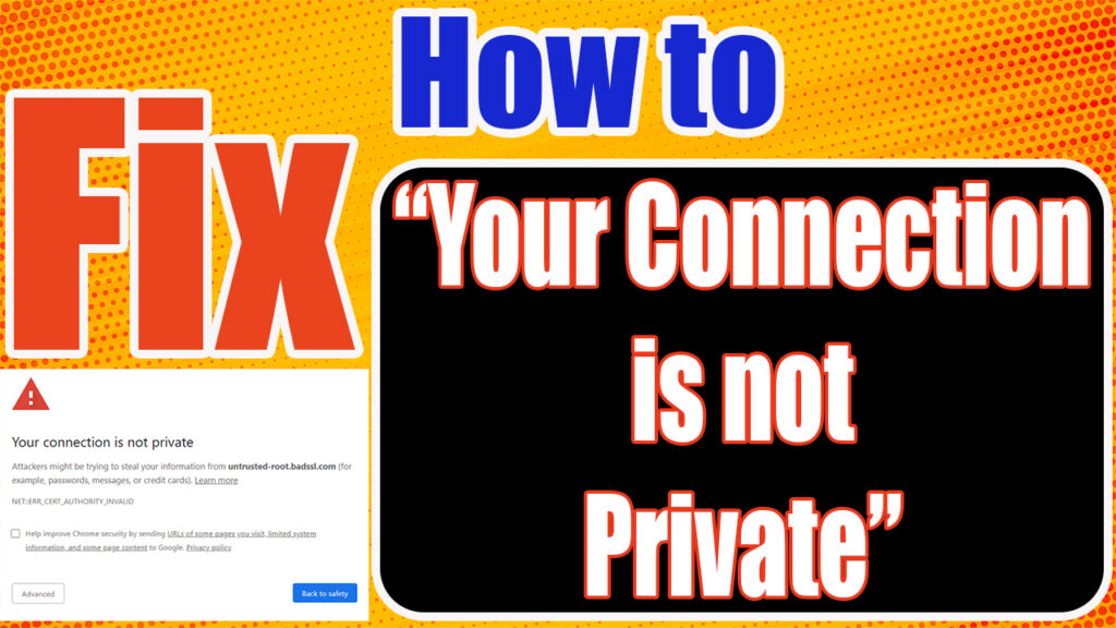 How to Fix "Your Connection is Not  Private"