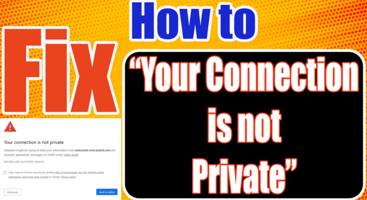 How to Fix "Your Connection is Not Private"